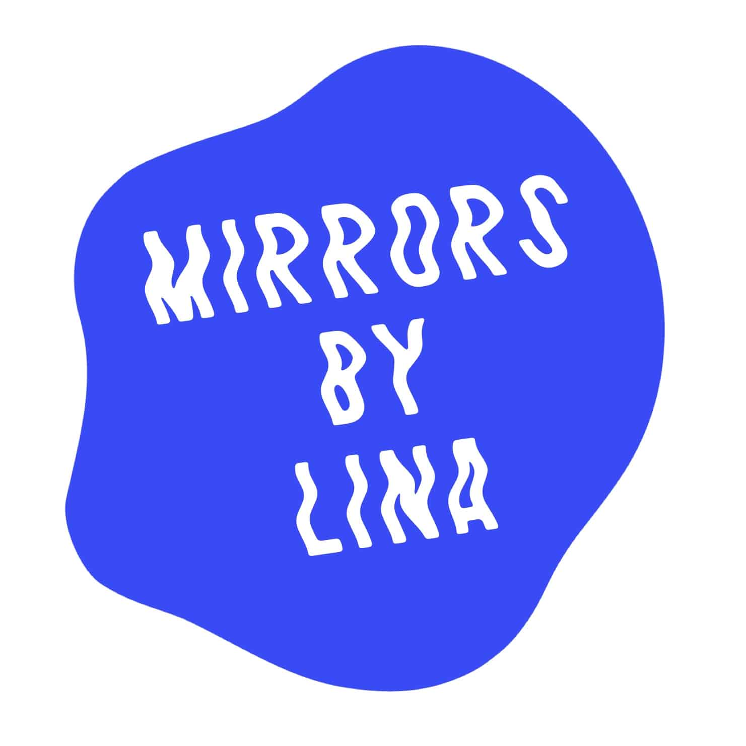 Blue abstract shape with the text "MIRRORS BY LINA" in white, bold, wavy lettering.